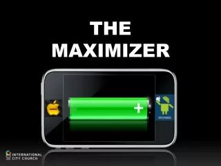 THE MAXIMIZER