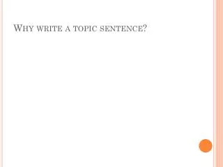 Why write a topic sentence?
