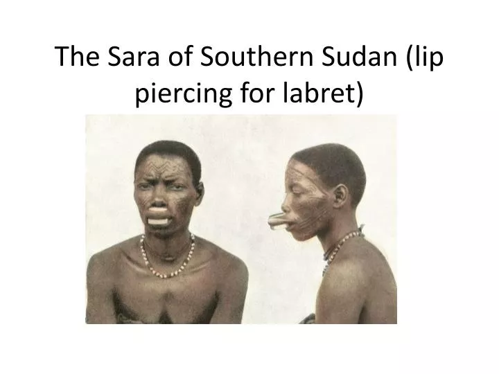 the sara of southern sudan lip piercing for labret