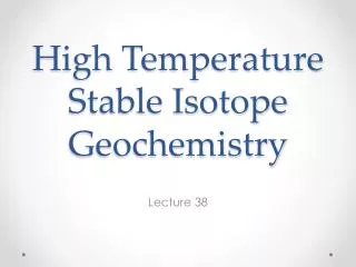 High Temperature Stable Isotope Geochemistry