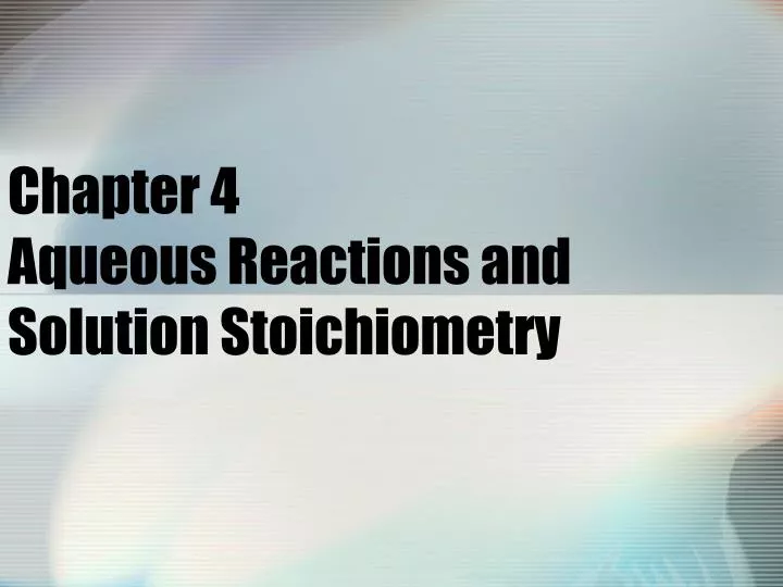 chapter 4 aqueous reactions and solution stoichiometry