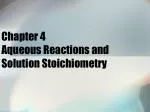 Chapter 4 Aqueous Reactions and Solution Stoichiometry - slide 1