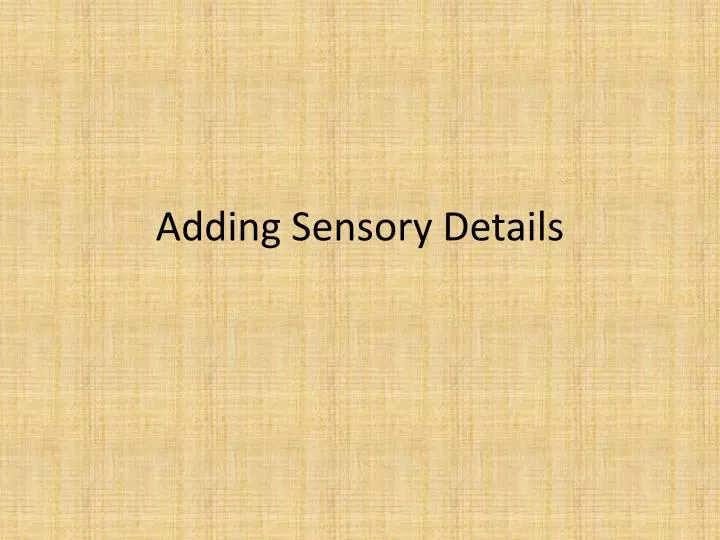 adding sensory details