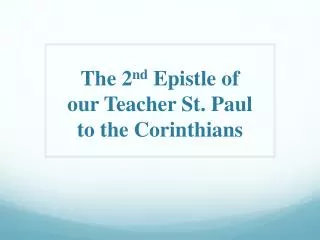 The 2 nd Epistle o f our Teacher St. Paul to t he Corinthians