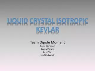 Team Dipole Moment Barry Herndon Corey Parker Leo Pike Luis Whitworth