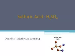 Sulfuric Acid- H 2 SO 4
