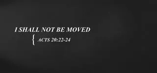i shall not be moved