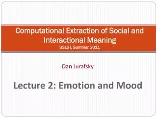 Computational Extraction of Social and Interactional Meaning SSLST, Summer 2011