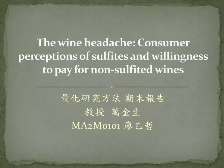 the wine headache consumer perceptions of sulfites and willingness to pay for non sulfited wines