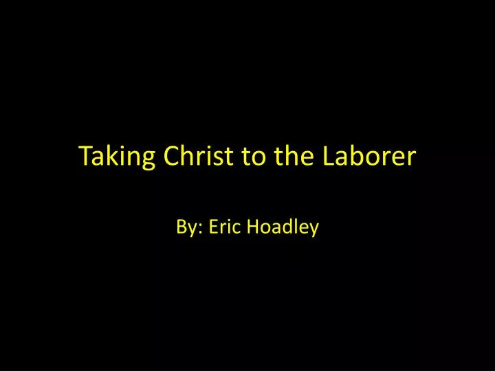 taking christ to the laborer