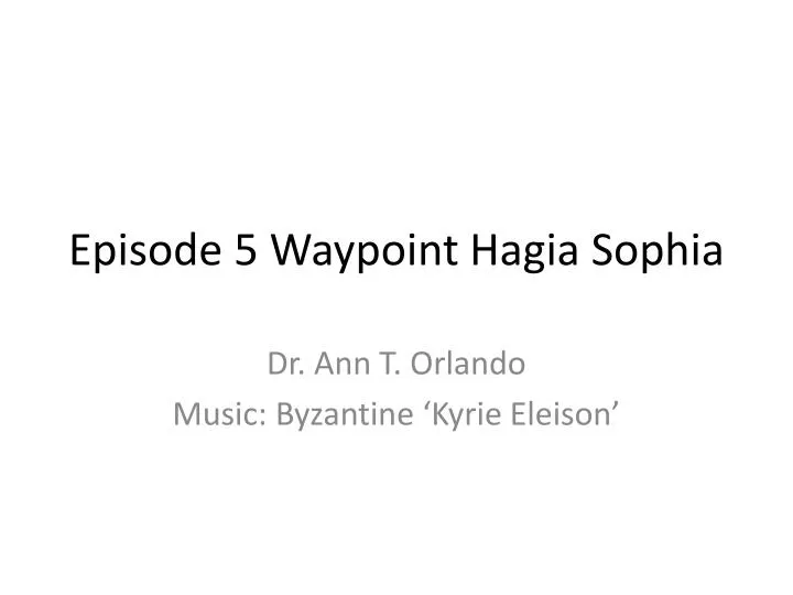 episode 5 waypoint hagia sophia