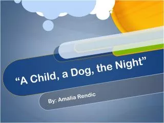 “A Child, a Dog, the Night”