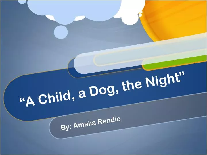 a child a dog the night