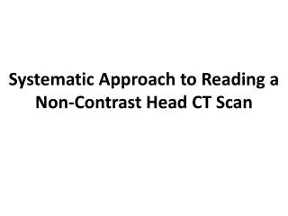 Systematic Approach to Reading a Non-Contrast Head CT Scan