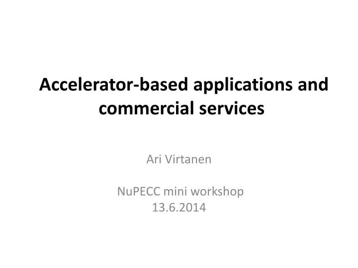 accelerator based applications and commercial services