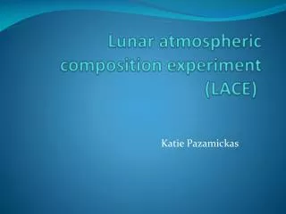 Lunar atmospheric composition experiment (LACE)