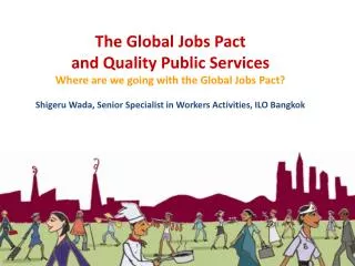 The Global Jobs Pact and Quality Public Services Where are we going with the Global Jobs Pact?