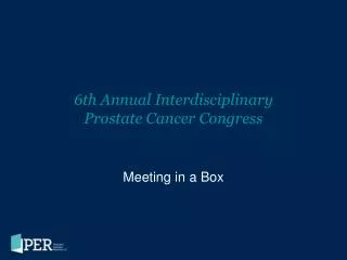 6th Annual Interdisciplinary Prostate Cancer Congress