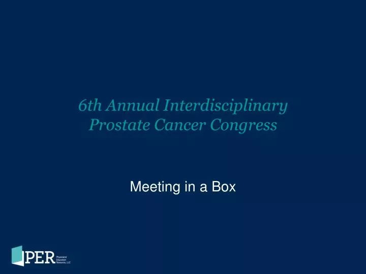 6th annual interdisciplinary prostate cancer congress
