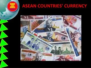 ASEAN COUNTRIES’ CURRENCY