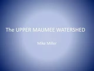 The UPPER MAUMEE WATERSHED