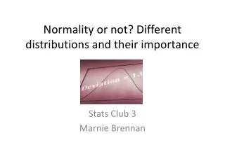 Normality or not? Different distributions and their importance
