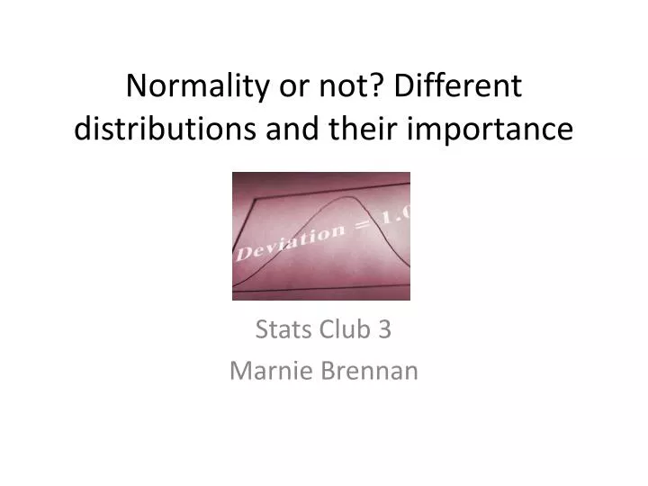 normality or not different distributions and their importance