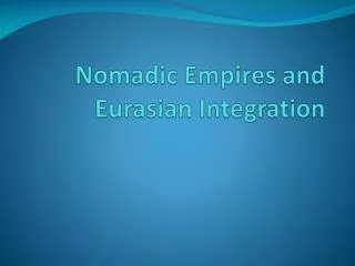 Nomadic Empires and Eurasian Integration