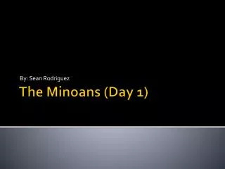 The Minoans (Day 1)