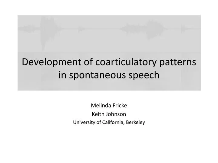 development of coarticulatory patterns in spontaneous speech