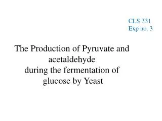 The Production of Pyruvate and acetaldehyde during the fermentation of glucose by Yeast