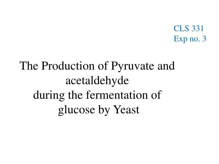 the production of pyruvate and acetaldehyde during the fermentation of glucose by yeast