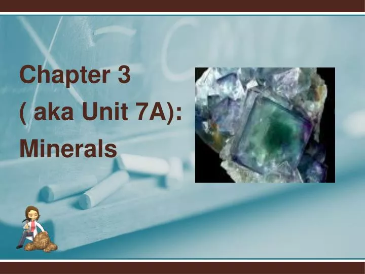 chapter 3 aka unit 7a minerals