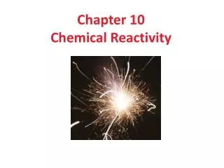 Chapter 10 Chemical Reactivity