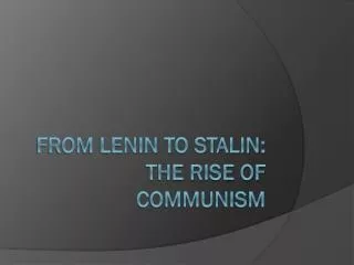 From Lenin to Stalin: The Rise of Communism