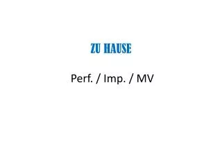 zu hause perf imp mv