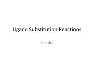 Ligand Substitution Reactions