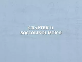 Chapter 11 Sociolinguistics