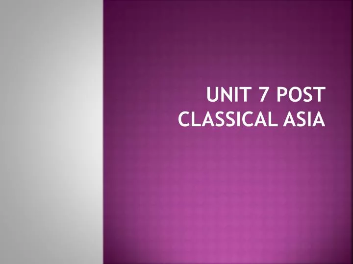 unit 7 post classical asia