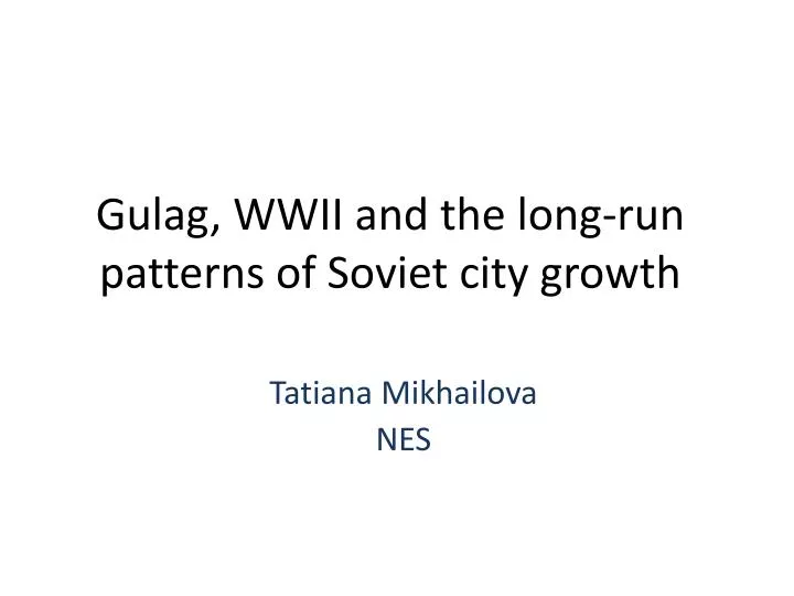 gulag wwii and the long run patterns of soviet city growth
