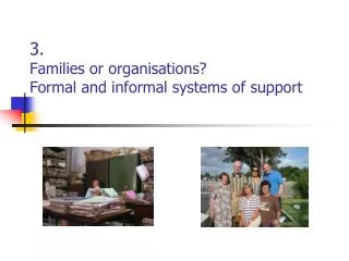 3. Families or organisations? Formal and informal systems of support