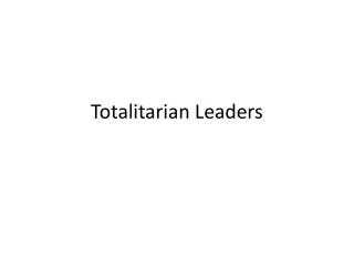 Totalitarian Leaders