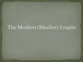 The Moslem (Muslim) Empire