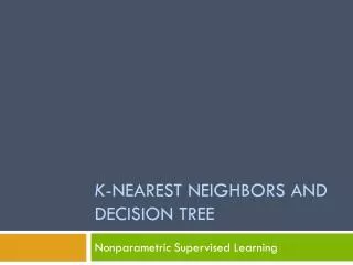 k -Nearest neighbors and decision tree