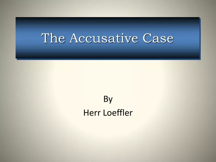 the accusative case