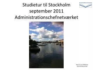 Studietur til Stockholm september 2011 Administrationschefnetværket
