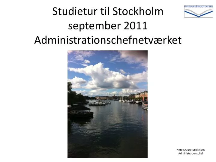 studietur til stockholm september 2011 administrationschefnetv rket