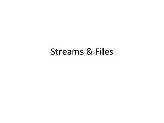 Streams &amp; Files