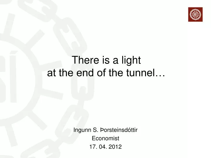 there is a light at the end of the tunnel