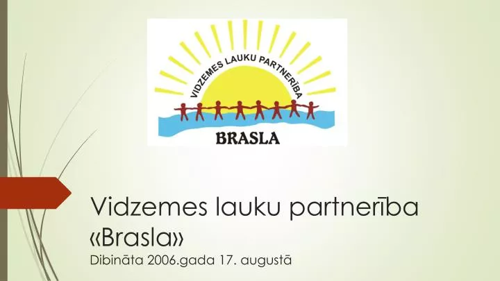 vidzemes lauku partner ba brasla dibin ta 2006 gada 17 august